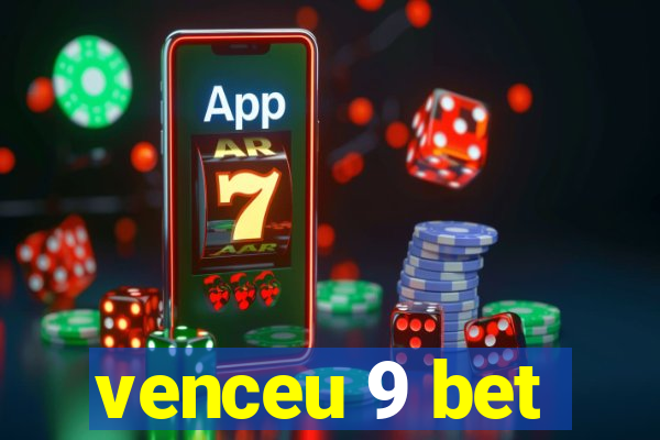 venceu 9 bet